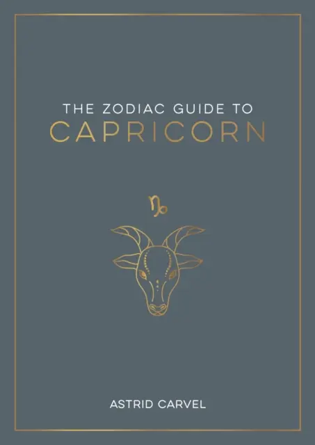 Zodiakálny sprievodca Kozorožcom - Najlepší sprievodca pre pochopenie vášho hviezdneho znamenia, odomknutie vášho osudu a rozlúštenie múdrosti hviezd - Zodiac Guide to Capricorn - The Ultimate Guide to Understanding Your Star Sign, Unlocking Your Destiny and Decoding the Wisdom of the Stars