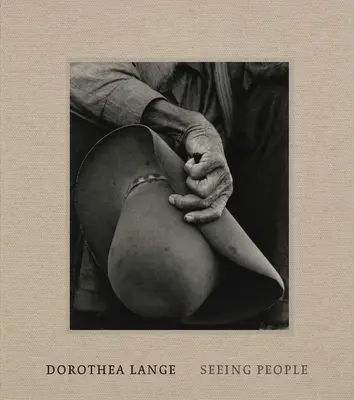 Dorothea Langeová: Vidieť ľudí - Dorothea Lange: Seeing People