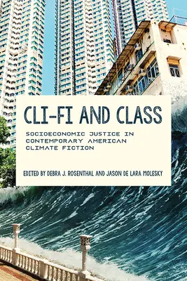 Cli-Fi and Class: Sociálno-ekonomická spravodlivosť v súčasnej americkej klimatickej fikcii - Cli-Fi and Class: Socioeconomic Justice in Contemporary American Climate Fiction