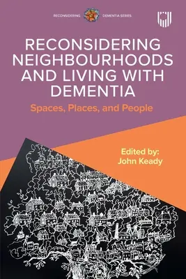 Prehodnotenie susedstva a život s demenciou: Priestory, miesta a ľudia - Reconsidering Neighbourhoods and Living with Dementia: Spaces, Places, and People