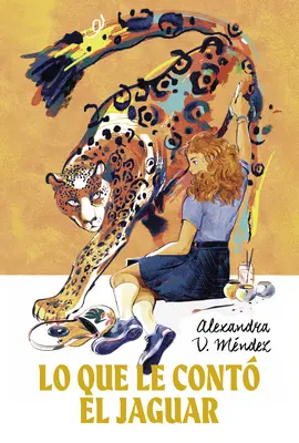 Lo Que Le Cont El Jaguar: (Čo jej povedal jaguár, španielske vydanie) - Lo Que Le Cont El Jaguar: (What the Jaguar Told Her Spanish Edition)