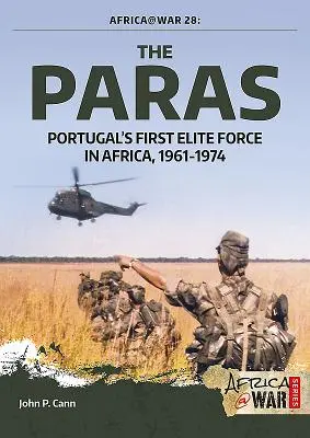 Paras: Prvé portugalské elitné jednotky v Afrike, 1961-1974 - The Paras: Portugal's First Elite Force in Africa, 1961-1974