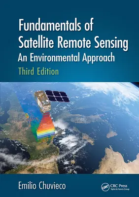 Základy satelitného diaľkového prieskumu Zeme: Prístup k životnému prostrediu, tretie vydanie. - Fundamentals of Satellite Remote Sensing: An Environmental Approach, Third Edition