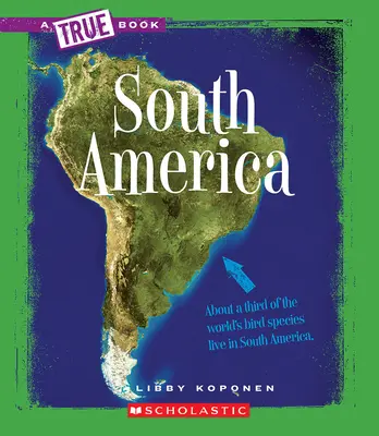 Južná Amerika (Pravdivá kniha: Geografia: Kontinenty) - South America (A True Book: Geography: Continents)