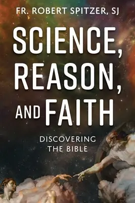 Veda, rozum a viera: Veda a viera: objavovanie Biblie - Science, Reason, and Faith: Discovering the Bible