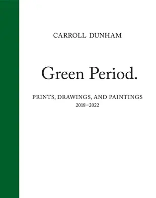 Carroll Dunham: Zelené obdobie. - Carroll Dunham: Green Period.