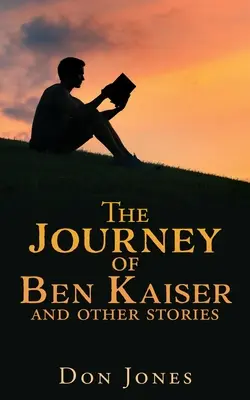 Cesta Bena Kaisera a iné príbehy - The Journey of Ben Kaiser and other stories
