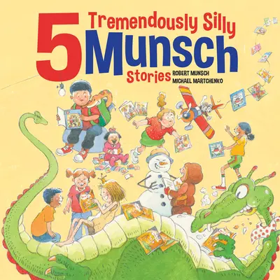 5 nesmierne hlúpych Munschových príbehov - 5 Tremendously Silly Munsch Stories