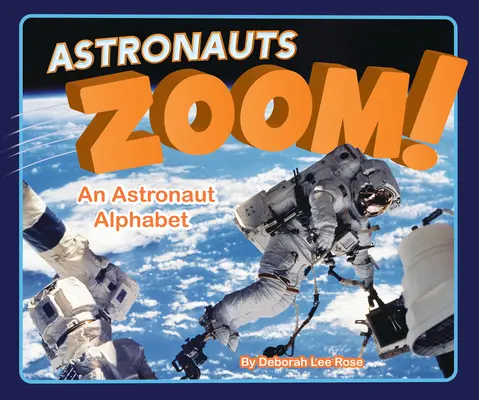 Astronauti Zoom!: Abeceda astronautov - Astronauts Zoom!: An Astronaut Alphabet