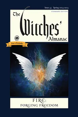 Almanach čarodejníc 2024-2025 Štandardné vydanie číslo 43: Oheň: Oheň: Kovanie slobody - The Witches' Almanac 2024-2025 Standard Edition Issue 43: Fire: Forging Freedom