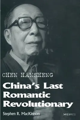 Chen Hansheng: Posledný čínsky romantický revolucionár - Chen Hansheng: China's Last Romantic Revolutionary