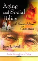 Starnutie a sociálna politika - foucaultovský exkurz - Aging & Social Policy - A Foucauldian Excursion