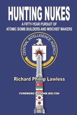 Lov na jadrové zbrane: Päťdesiatročné prenasledovanie konštruktérov atómových bômb a tvorcov zlomyseľnosti - Hunting Nukes: A Fifty-Year Pursuit of Atomic Bomb Builders and Mischief Makers