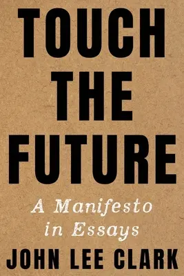 Dotkni sa budúcnosti: Manifest v esejach - Touch the Future: A Manifesto in Essays