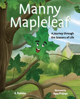 Manny Mapleleaf: Mapleaf: Cesta životnými obdobiami - Manny Mapleleaf: A Journey Through the Seasons of Life