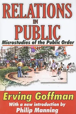 Vzťahy na verejnosti: Mikrostúdie o verejnom poriadku - Relations in Public: Microstudies of the Public Order