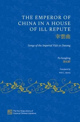 Čínsky cisár v dome zlej povesti: Piesne o cisárskej návšteve v Datongu - The Emperor of China in a House of Ill Repute: Songs of the Imperial Visit to Datong