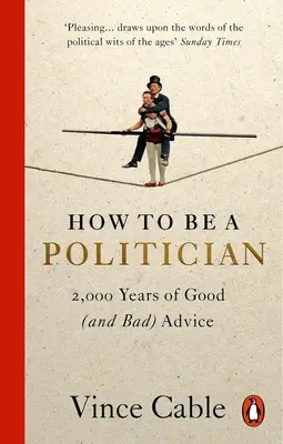 Ako byť politikom: 2000 rokov dobrých (a zlých) rád - How to Be a Politician: 2,000 Years of Good (and Bad) Advice