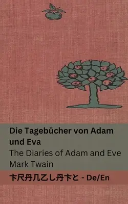 Die Tagebcher von Adam und Eva / Denníky Adama a Evy: Tranzlaty Deutsch English - Die Tagebcher von Adam und Eva / The Diaries of Adam and Eve: Tranzlaty Deutsch English