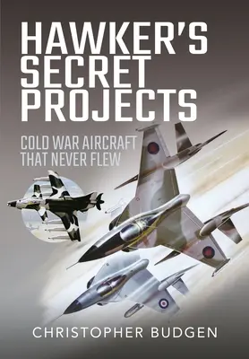 Hawkerove tajné projekty: Lietadlá studenej vojny, ktoré nikdy nevzlietli - Hawker's Secret Projects: Cold War Aircraft That Never Flew