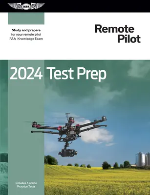 2024 Remote Pilot Test Prep: Štúdium a príprava na vedomostnú skúšku FAA pre pilotov na diaľku - 2024 Remote Pilot Test Prep: Study and Prepare for Your Remote Pilot FAA Knowledge Exam