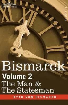 Bismarck: Bismarck: Človek a štátnik, 2. diel - Bismarck: The Man & the Statesman, Volume 2