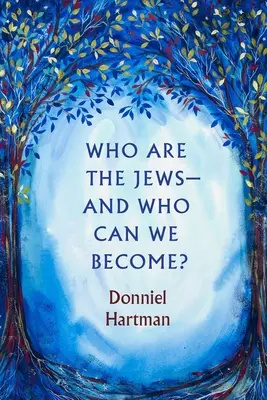 Kto sú Židia - a kým sa môžeme stať? - Who Are the Jews--And Who Can We Become?