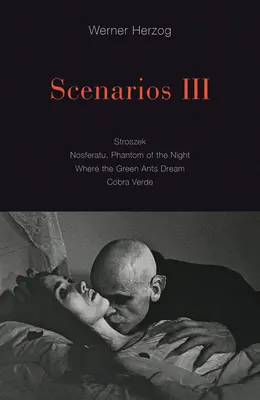 Scenáre III: Stroszek; Nosferatu, prízrak noci; Kde snívajú zelené mravce; Cobra Verde - Scenarios III: Stroszek; Nosferatu, Phantom of the Night; Where the Green Ants Dream; Cobra Verde