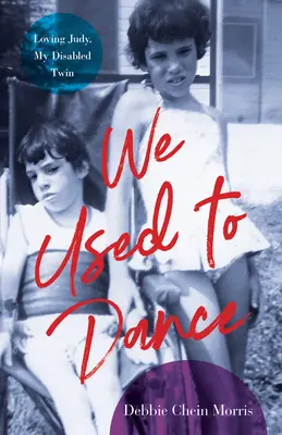 Kedysi sme tancovali: Milujúc Judy, moje postihnuté dvojča - We Used to Dance: Loving Judy, My Disabled Twin