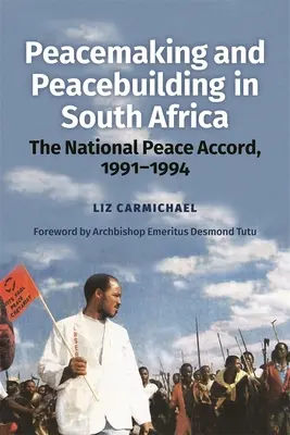 Vytváranie a budovanie mieru v Južnej Afrike: Národná mierová dohoda, 1991 - 1994 - Peacemaking and Peacebuilding in South Africa: The National Peace Accord, 1991-1994