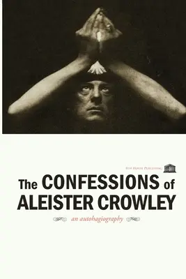 Spovede Aleistera Crowleyho - The Confessions of Aleister Crowley