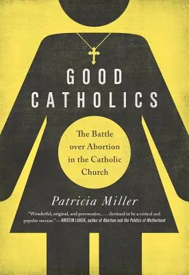 Dobrí katolíci: Bitka o potraty v katolíckej cirkvi - Good Catholics: The Battle Over Abortion in the Catholic Church