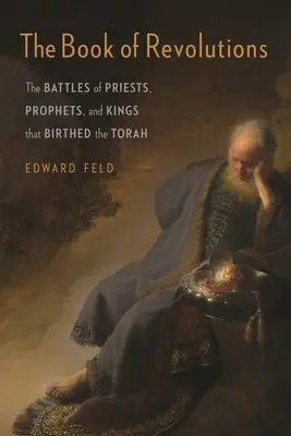 Kniha revolúcií: Kňazské, prorocké a kráľovské bitky, z ktorých sa zrodila Tóra - The Book of Revolutions: The Battles of Priests, Prophets, and Kings That Birthed the Torah