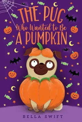 Mopslík, ktorý chcel byť tekvicou - The Pug Who Wanted to Be a Pumpkin