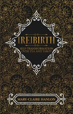 [Znovuzrodenie: Premena seba samého pri čaji a tarote - [Re]Birth: Self-Transformation over Tea and Tarot