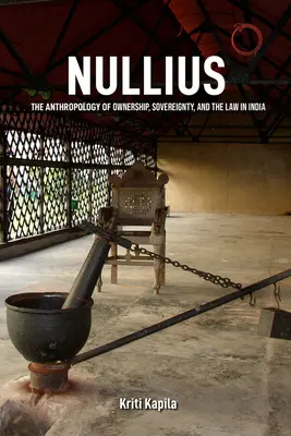 Nullius: Antropológia vlastníctva, suverenity a práva v Indii - Nullius: The Anthropology of Ownership, Sovereignty, and the Law in India