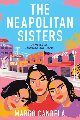 Neapolské sestry: Román o dedičstve a domove - The Neapolitan Sisters: A Novel of Heritage and Home