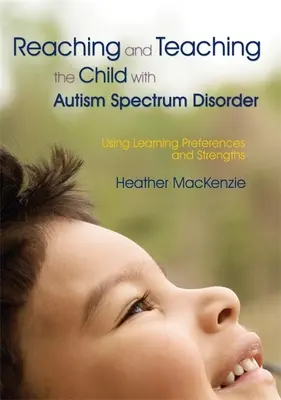 Oslovenie a vyučovanie dieťaťa s poruchou autistického spektra: Využívanie učebných preferencií a silných stránok - Reaching and Teaching the Child with Autism Spectrum Disorder: Using Learning Preferences and Strengths