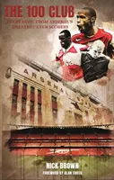 Klub 100 - Každý gól najlepších strelcov Arsenalu v histórii - 100 Club - Every goal from Arsenal's greatest ever scorers