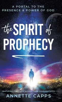 Duch proroctva: Duchovné slovo: portál k Božej prítomnosti a moci - The Spirit of Prophecy: A Portal to the Presence and Power of God