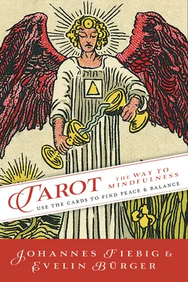 Tarot: Cesta vedomia: Pomocou kariet nájdite pokoj a rovnováhu. - Tarot: The Way of Mindfulness: Use the Cards to Find Peace & Balance