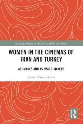 Ženy v iránskej a tureckej kinematografii: Ako obrazy a tvorcovia obrazov - Women in the Cinemas of Iran and Turkey: As Images and as Image-Makers