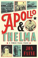 Apollo and Thelma - A True Tall Tale
