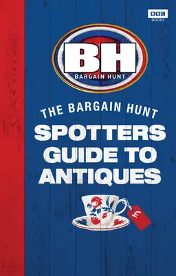 Výhodná kúpa: Sprievodca starožitnosťami (Bargain Hunt: The Spotter's Guide to Antiques) - Bargain Hunt: The Spotter's Guide to Antiques