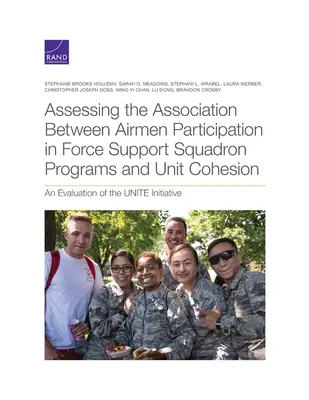 Posúdenie súvislosti medzi účasťou letcov na programoch letky na podporu síl a súdržnosťou jednotky: Hodnotenie iniciatívy Unite - Assessing the Association Between Airmen Participation in Force Support Squadron Programs and Unit Cohesion: An Evaluation of the Unite Initiative