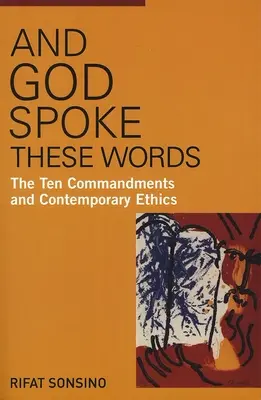 A Boh hovoril tieto slová: Desať prikázaní a súčasná etika - And God Spoke These Words: The Ten Commandments and Contemporary Ethics