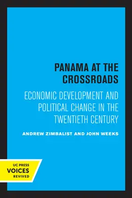 Panama na križovatke: Hospodársky rozvoj a politické zmeny v dvadsiatom storočí - Panama at the Crossroads: Economic Development and Political Change in the Twentieth Century