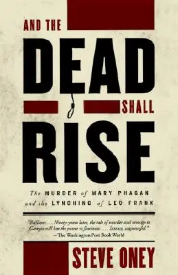 A mŕtvi vstanú: Vražda Mary Phaganovej a lynčovanie Lea Franka - And the Dead Shall Rise: The Murder of Mary Phagan and the Lynching of Leo Frank