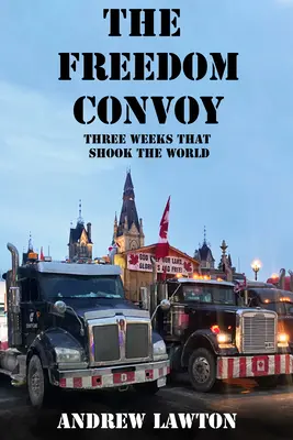 The Freedom Convoy: The Inside Story of Three Weeks That Shook the World