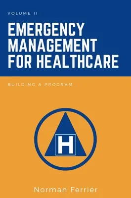 Riadenie mimoriadnych udalostí v zdravotníctve: Budovanie programu - Emergency Management for Healthcare: Building a Program